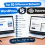 Top 10 Differences Between WordPress vs Squarespace